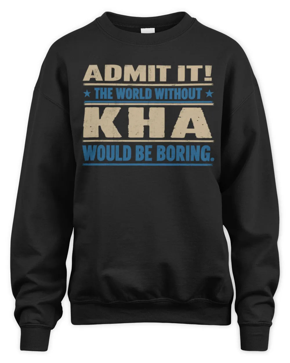 KHA TP68-K2-968 – Personalized Funny Quote Apparel “The World Without NAME Would Be Boring” - Unisex Sweatshirt - Black