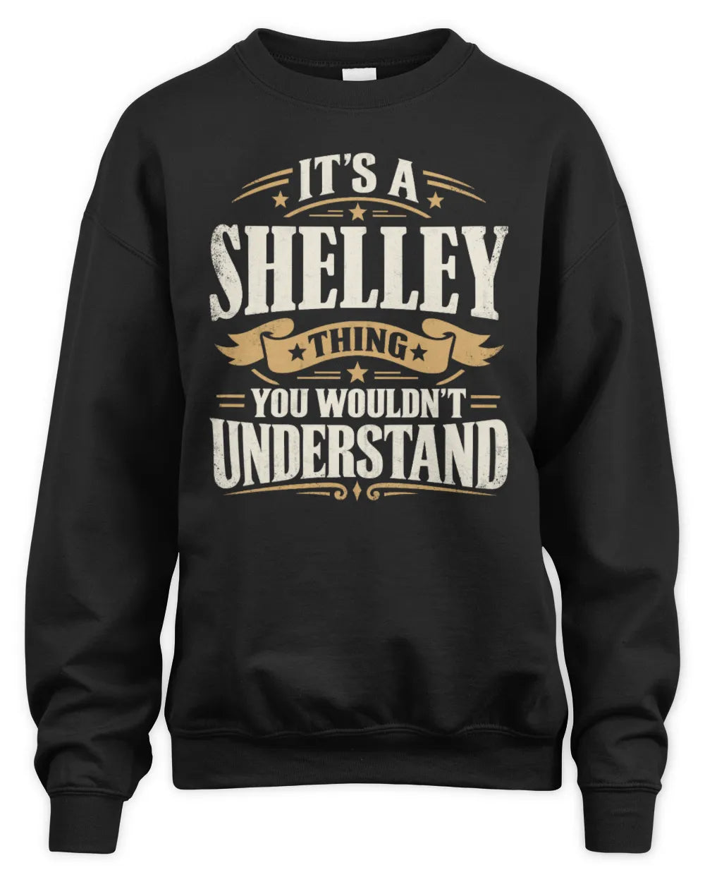 SHELLEY P08 TH51 - Personalized “It’s a/an [NAME] Thing – You Wouldn’t Understand” Shirt - Unisex Sweatshirt - Black