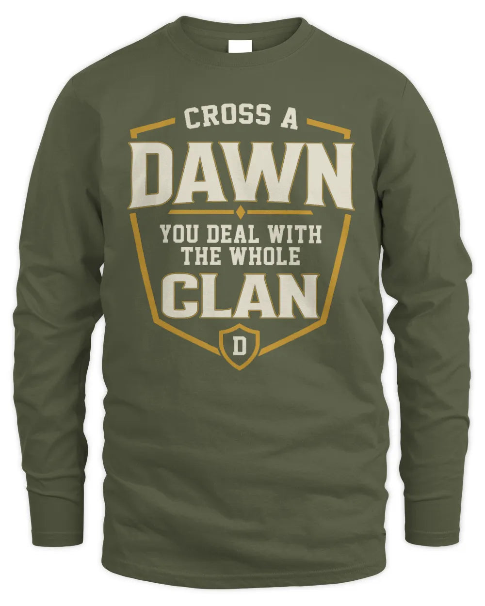DAWN NT1-K008 Cross A/An NAME, You Deal With the Whole Clan | Personalized Vintage T-Shirt - Men's Long Sleeved T-Shirt - Military Green