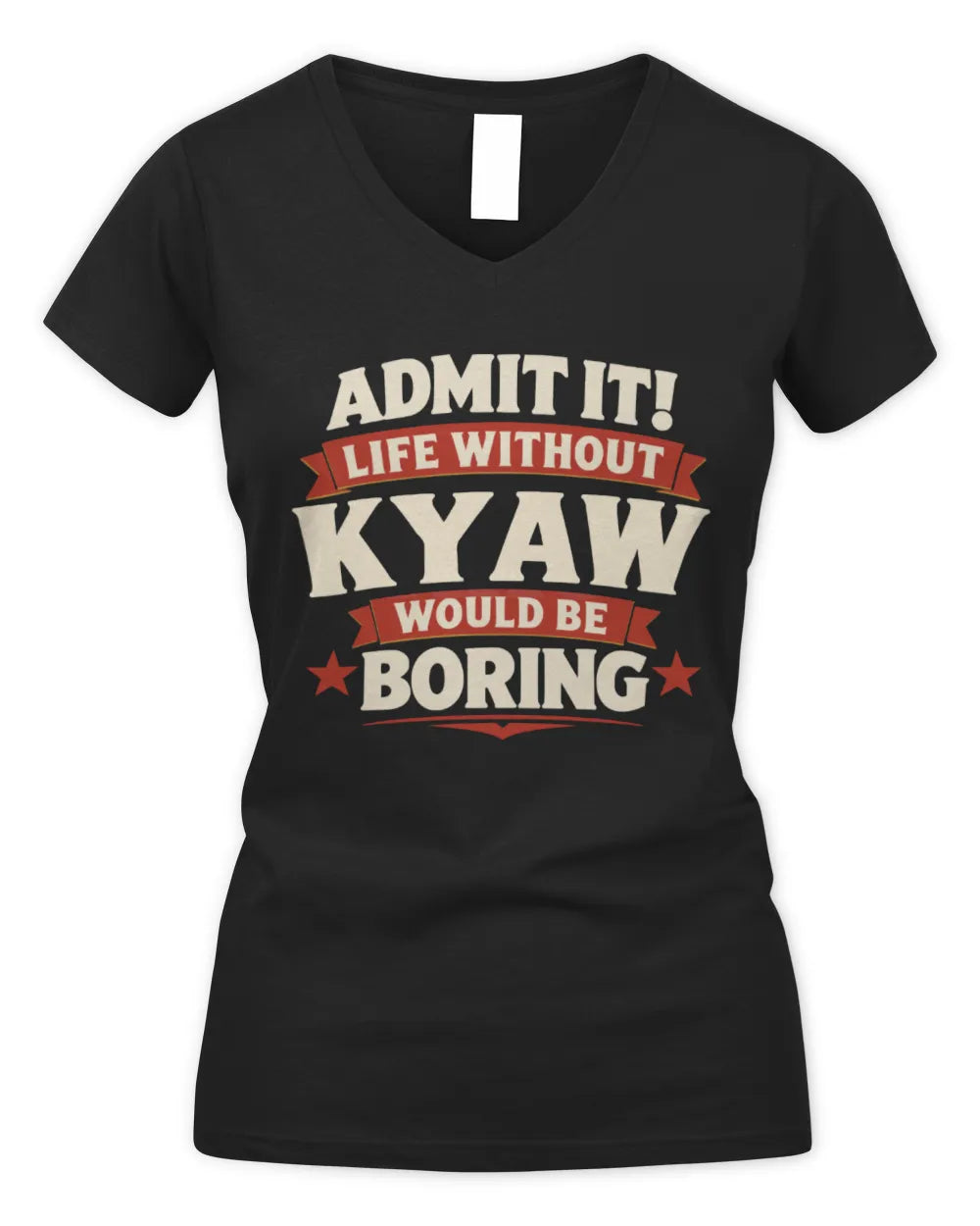 KYAW P4 KT003 Personalized Funny Quote Apparel “Life Without NAME Would Be Boring” - Women's V-Neck T-Shirt - Black