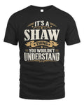 SHAW P08 TH51 - Personalized “It’s a/an [NAME] Thing – You Wouldn’t Understand” Shirt - Unisex Standard T-Shirt - Black