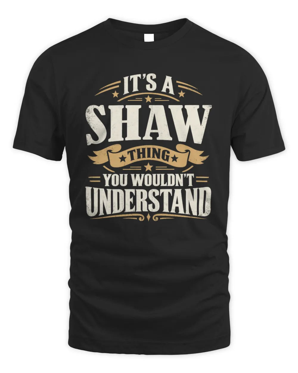 SHAW P08 TH51 - Personalized “It’s a/an [NAME] Thing – You Wouldn’t Understand” Shirt - Unisex Standard T-Shirt - Black