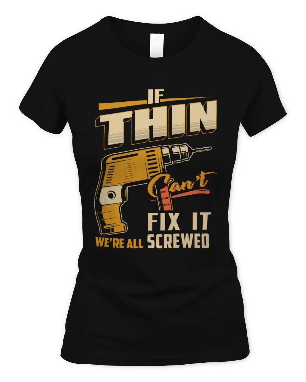THIN TP22-K4-228 - Personalized Handyman T-Shirt “If AARON Can’t Fix It, We’re All Screwed” - Women's Standard T-Shirt - Black
