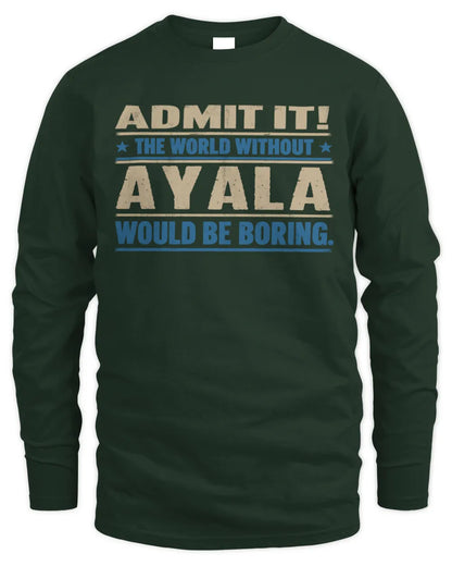 AYALA TP68-K2-968 – Personalized Funny Quote Apparel “The World Without NAME Would Be Boring” - Men's Long Sleeved T-Shirt - Forest Green