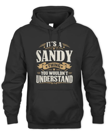 SANDY P08 TH51 - Personalized “It’s a/an [NAME] Thing – You Wouldn’t Understand” Shirt - Unisex Hoodie - Black