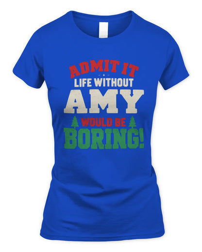 AMY P5 TH08 Christmas T-Shirt – “Life Without NAME Would Be Boring” - Women's Standard T-Shirt - Royal
