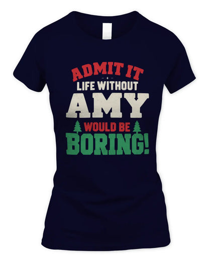 AMY P5 TH08 Christmas T-Shirt – “Life Without NAME Would Be Boring” - Women's Standard T-Shirt - Navy