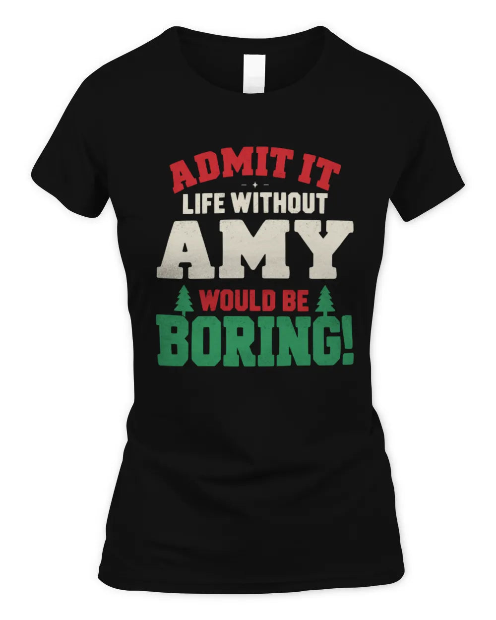 AMY P5 TH08 Christmas T-Shirt – “Life Without NAME Would Be Boring” - Women's Standard T-Shirt - Black