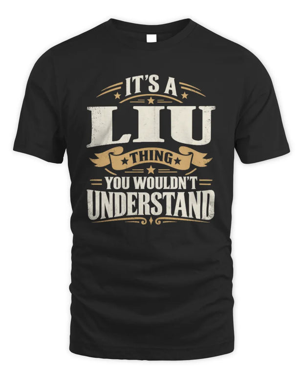 LIU P08 TH51 - Personalized “It’s a/an [NAME] Thing – You Wouldn’t Understand” Shirt