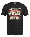 VIDAL P4 KT003 Personalized Funny Quote Apparel “Life Without NAME Would Be Boring”