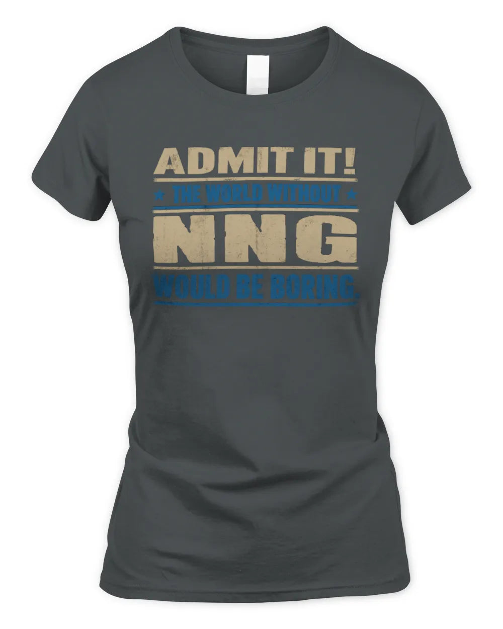 NNG TP68-K2-968 – Personalized Funny Quote Apparel “The World Without NAME Would Be Boring” - Women's Standard T-Shirt - Charcoal