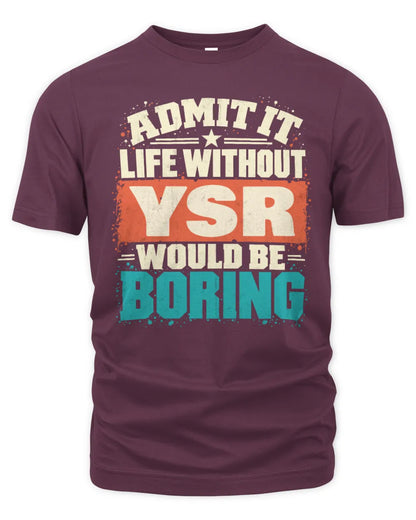 YSR P02-TH11-226 Personalized Admit It Life Without [Name] Would Be Boring T-Shirt - Custom Name Funny Gift - Unisex Standard T-Shirt - Maroon