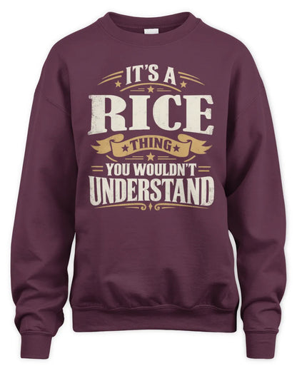 RICE P08 TH51 - Personalized “It’s a/an [NAME] Thing – You Wouldn’t Understand” Shirt - Unisex Sweatshirt - Maroon