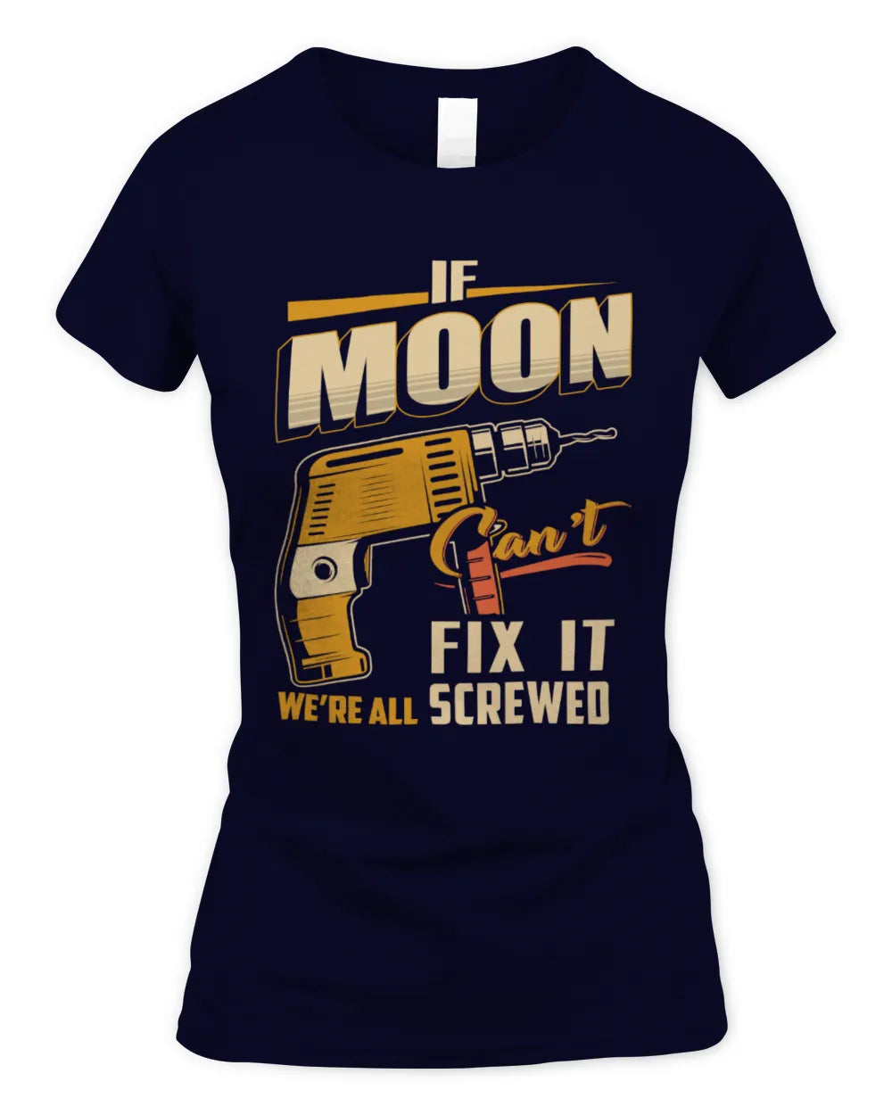 MOON TP22-K4-228 - Personalized Handyman T-Shirt “If AARON Can’t Fix It, We’re All Screwed” - Women's Standard T-Shirt - Navy