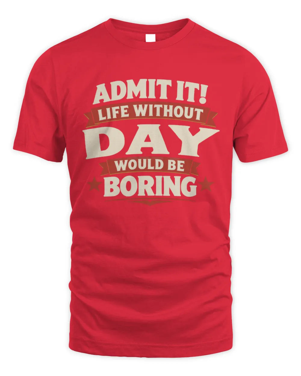 DAY P4 KT003 Personalized Funny Quote Apparel “Life Without NAME Would Be Boring” - Unisex Standard T-Shirt - Red