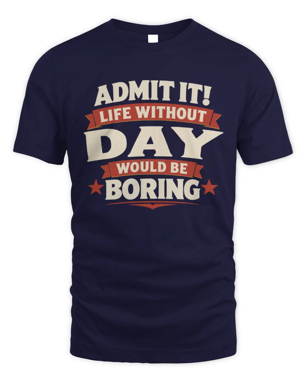 DAY P4 KT003 Personalized Funny Quote Apparel “Life Without NAME Would Be Boring” - Unisex Standard T-Shirt - Navy