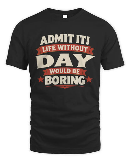 DAY P4 KT003 Personalized Funny Quote Apparel “Life Without NAME Would Be Boring” - Unisex Standard T-Shirt - Black