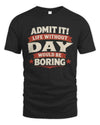 DAY P4 KT003 Personalized Funny Quote Apparel “Life Without NAME Would Be Boring”