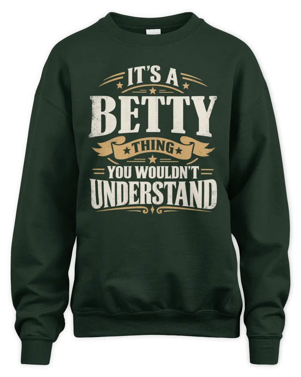 BETTY P08 TH51 - Personalized “It’s a/an [NAME] Thing – You Wouldn’t Understand” Shirt - Unisex Sweatshirt - Forest Green