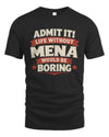 MENA P4 KT003 Personalized Funny Quote Apparel “Life Without NAME Would Be Boring”
