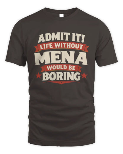 MENA P4 KT003 Personalized Funny Quote Apparel “Life Without NAME Would Be Boring” - Unisex Standard T-Shirt - Dark Chocolate