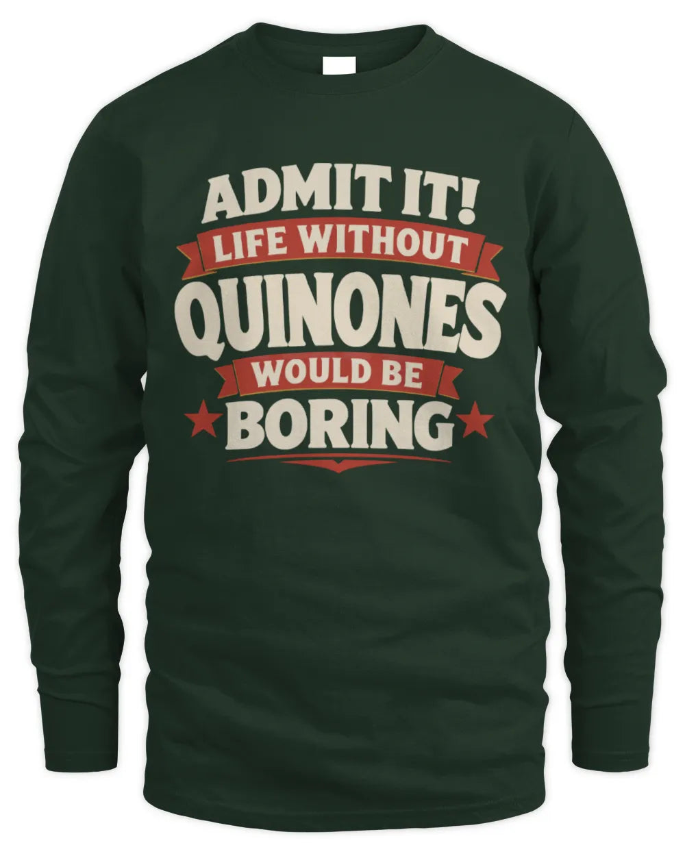 QUINONES P4 KT003 Personalized Funny Quote Apparel “Life Without NAME Would Be Boring” - Men's Long Sleeved T-Shirt - Forest Green