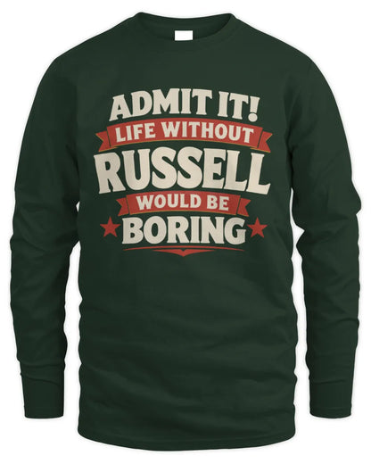 RUSSELL P4 KT003 Personalized Funny Quote Apparel “Life Without NAME Would Be Boring” - Men's Long Sleeved T-Shirt - Forest Green