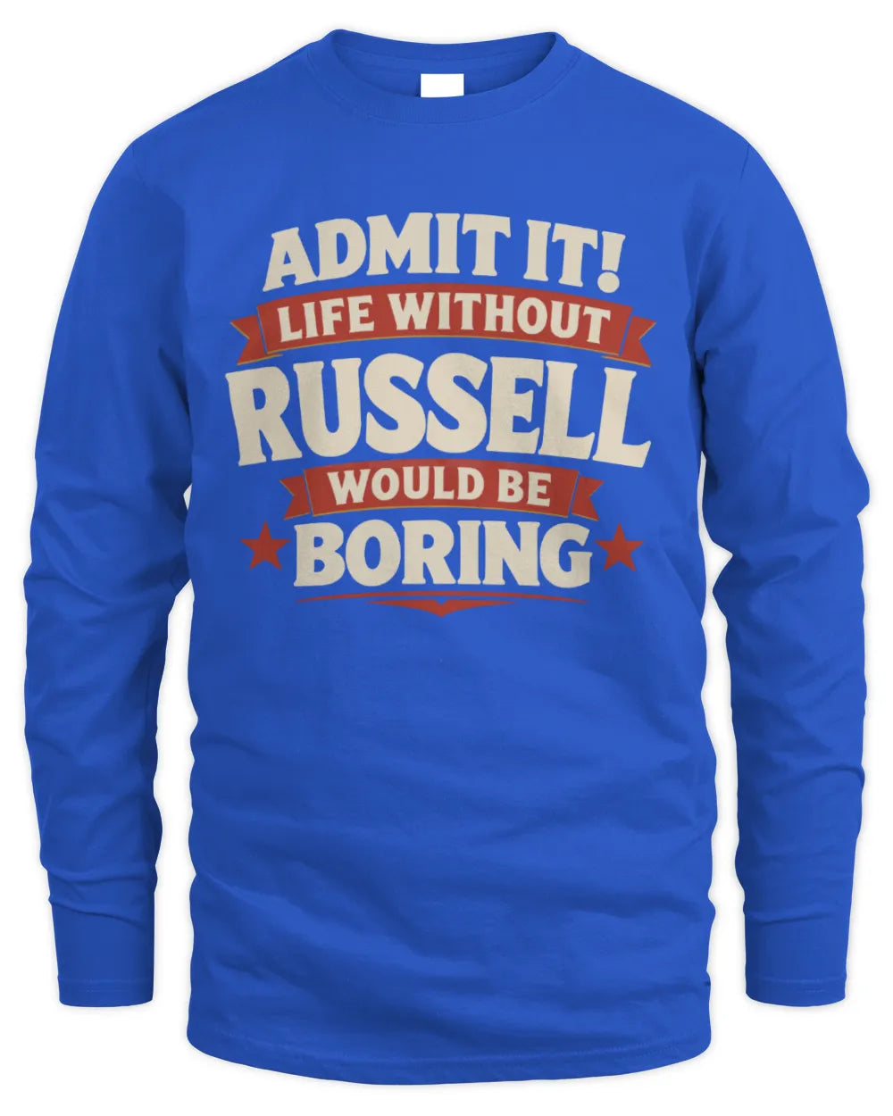 RUSSELL P4 KT003 Personalized Funny Quote Apparel “Life Without NAME Would Be Boring” - Men's Long Sleeved T-Shirt - Royal