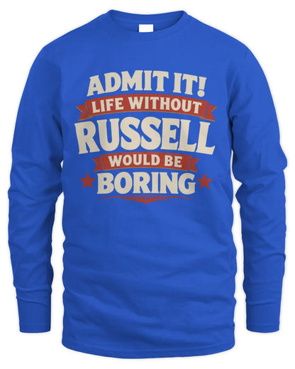 RUSSELL P4 KT003 Personalized Funny Quote Apparel “Life Without NAME Would Be Boring” - Men's Long Sleeved T-Shirt - Royal