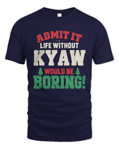 KYAW P5 TH08 Christmas T-Shirt – “Life Without NAME Would Be Boring” - Unisex Standard T-Shirt - Navy
