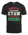 KYAW P5 TH08 Christmas T-Shirt – “Life Without NAME Would Be Boring”