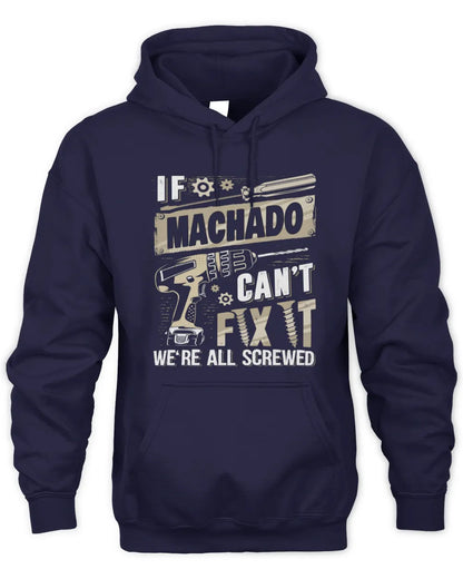 MACHADO TX03 P02 - Personalized Handyman Mechanic Shirt “If NAME Can’t Fix It, We’re All Screwed” - Unisex Hoodie - Navy