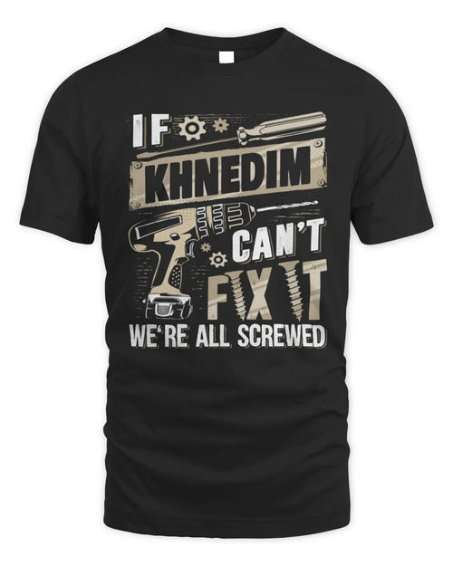 KHNEDIM TX03 P02 - Personalized Handyman Mechanic Shirt “If NAME Can’t Fix It, We’re All Screwed” - Unisex Standard T-Shirt - Black