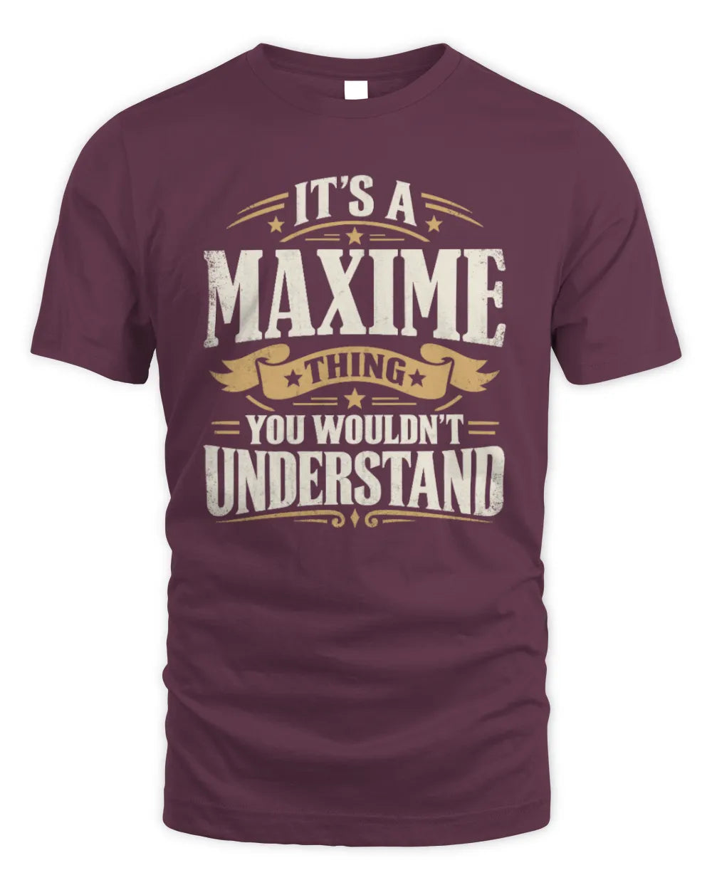 MAXIME P08 TH51 - Personalized “It’s a/an [NAME] Thing – You Wouldn’t Understand” Shirt - Unisex Standard T-Shirt - Maroon