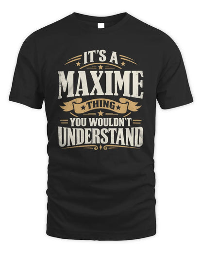 MAXIME P08 TH51 - Personalized “It’s a/an [NAME] Thing – You Wouldn’t Understand” Shirt - Unisex Standard T-Shirt - Black