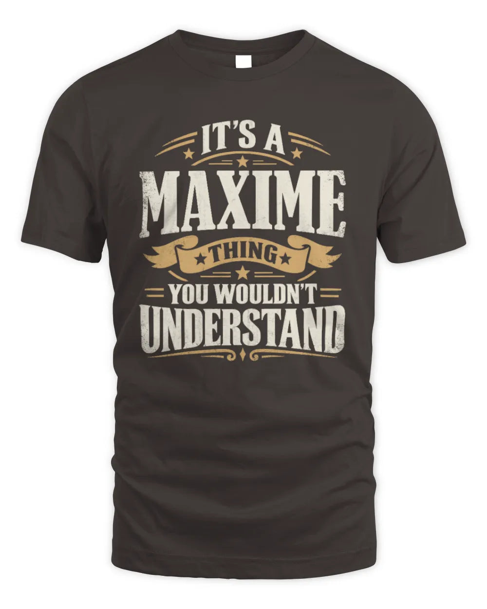 MAXIME P08 TH51 - Personalized “It’s a/an [NAME] Thing – You Wouldn’t Understand” Shirt - Unisex Standard T-Shirt - Dark Chocolate