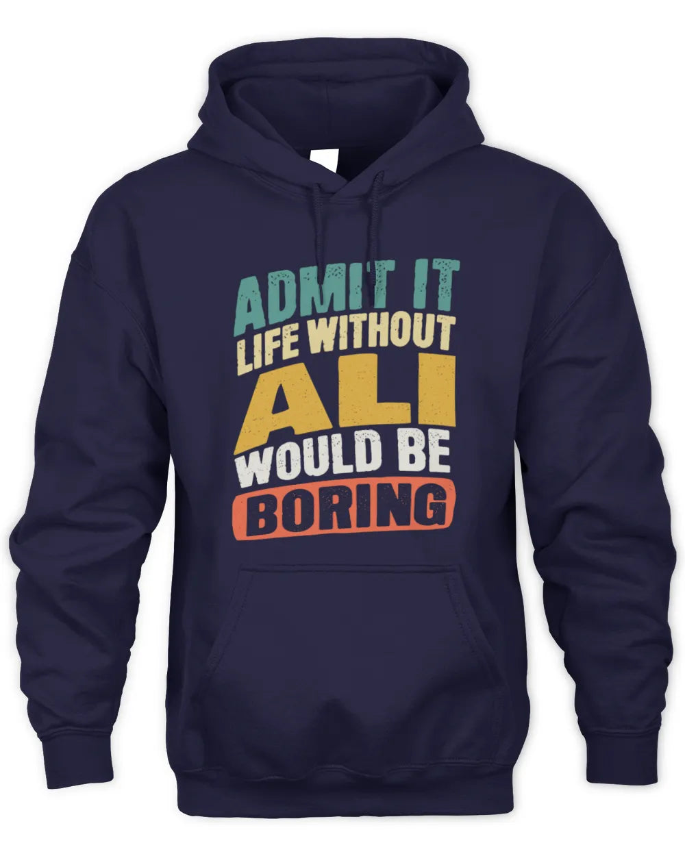 ALI TP88-K4-229
Personalized Funny Quote Apparel “Life Without NAME Would Be Boring” - Unisex Hoodie - Navy