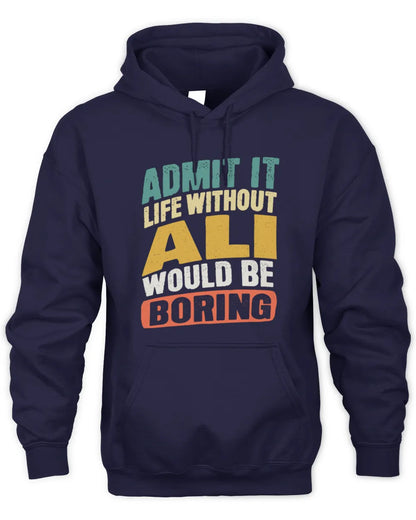 ALI TP88-K4-229
Personalized Funny Quote Apparel “Life Without NAME Would Be Boring” - Unisex Hoodie - Navy