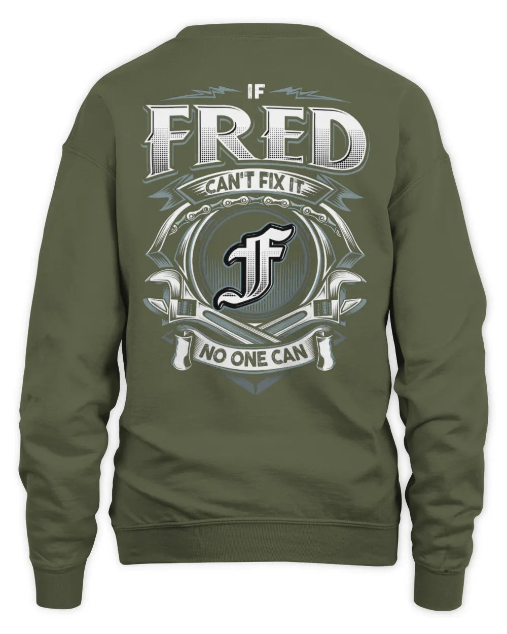 FRED AP81-K4-626 - Personalized Ahmed Quote Apparel “If Ahmed Can't Fix It, No One Can” - Unisex Sweatshirt - Military Green