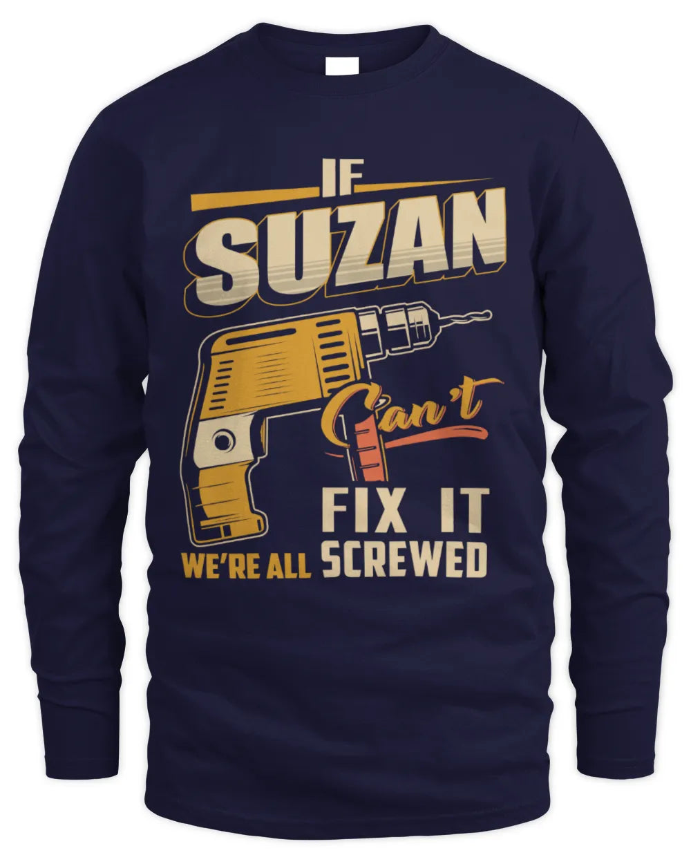 SUZAN TP22-K4-228 - Personalized Handyman T-Shirt “If AARON Can’t Fix It, We’re All Screwed” - Men's Long Sleeved T-Shirt - Navy