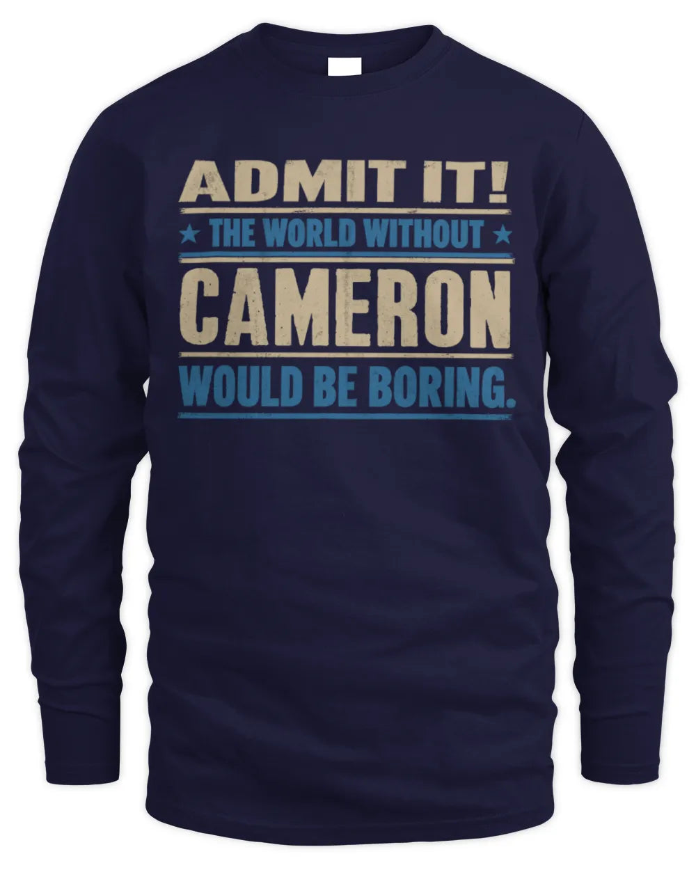 CAMERON TP68-K2-968 – Personalized Funny Quote Apparel “The World Without NAME Would Be Boring” - Men's Long Sleeved T-Shirt - Navy