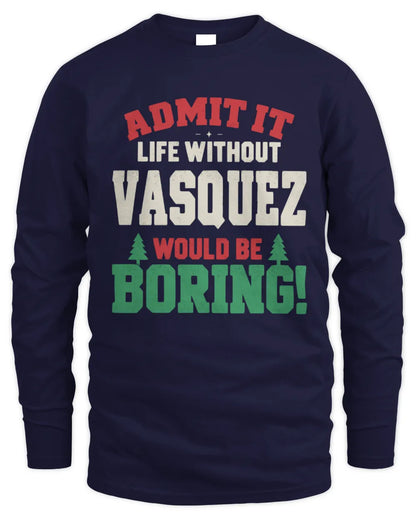 VASQUEZ P5 TH08 Christmas T-Shirt – “Life Without NAME Would Be Boring” - Men's Long Sleeved T-Shirt - Navy