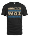 WAI TP68-K2-968 – Personalized Funny Quote Apparel “The World Without NAME Would Be Boring”