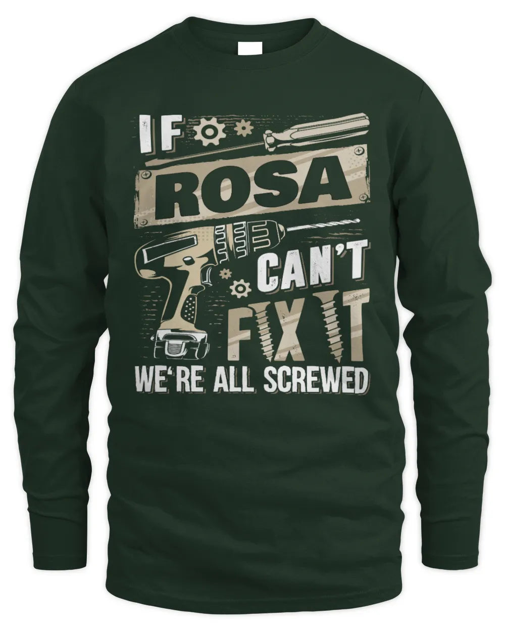 ROSA TX03 P02 - Personalized Handyman Mechanic Shirt “If NAME Can’t Fix It, We’re All Screwed” - Men's Long Sleeved T-Shirt - Forest Green
