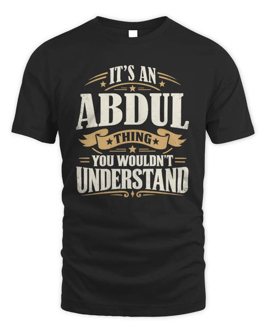 ABDUL P08 TH51 - Personalized “It’s a/an [NAME] Thing – You Wouldn’t Understand” Shirt