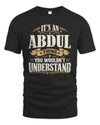 ABDUL P08 TH51 - Personalized “It’s a/an [NAME] Thing – You Wouldn’t Understand” Shirt