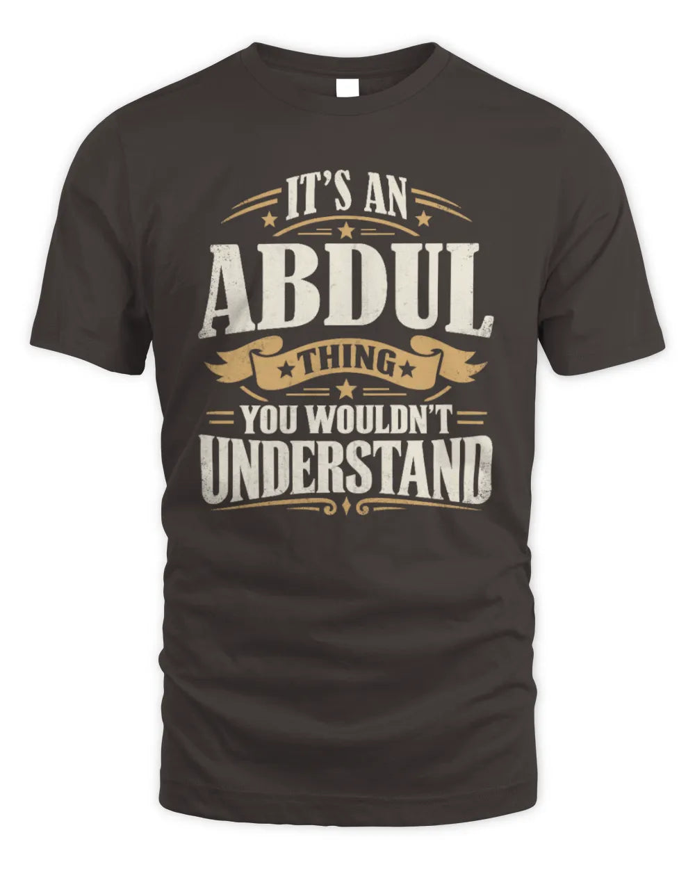 ABDUL P08 TH51 - Personalized “It’s a/an [NAME] Thing – You Wouldn’t Understand” Shirt - Unisex Standard T-Shirt - Dark Chocolate