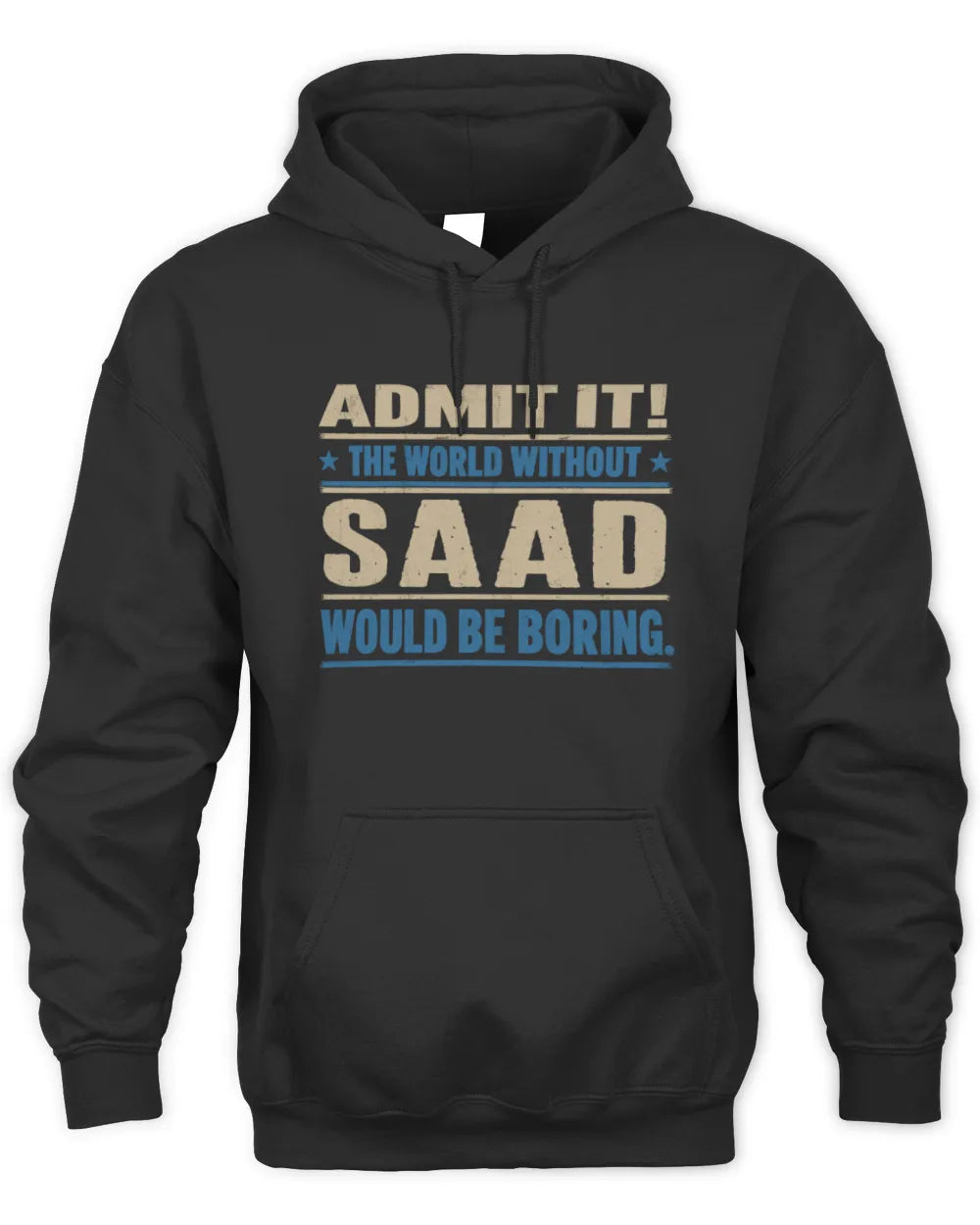 SAAD TP68-K2-968 – Personalized Funny Quote Apparel “The World Without NAME Would Be Boring” - Unisex Hoodie - Black