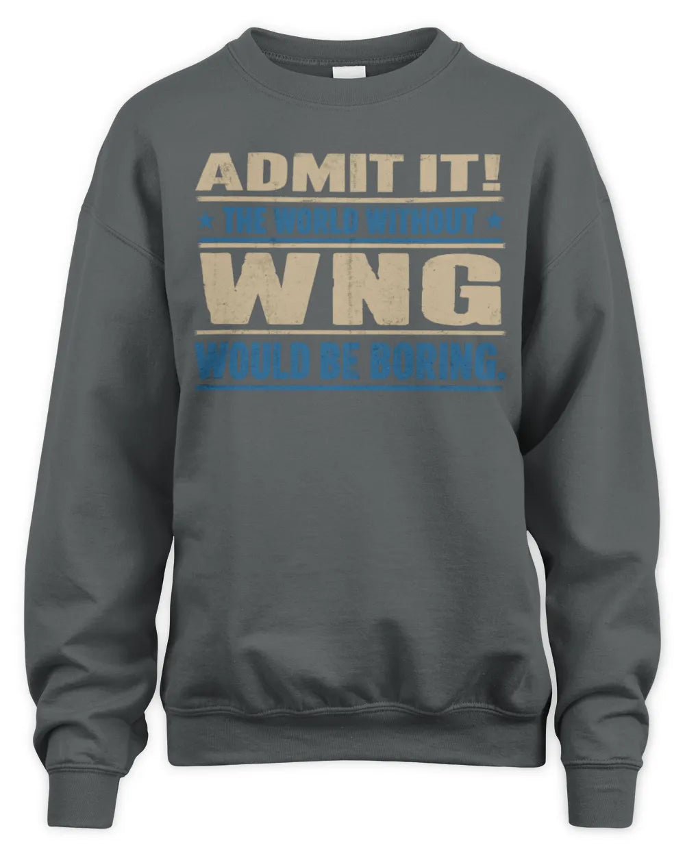 WNG TP68-K2-968 – Personalized Funny Quote Apparel “The World Without NAME Would Be Boring” - Unisex Sweatshirt - Charcoal