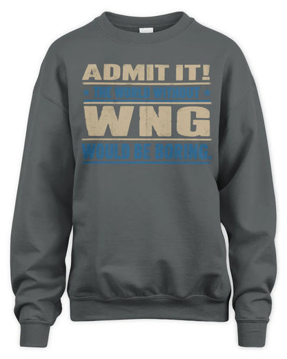 WNG TP68-K2-968 – Personalized Funny Quote Apparel “The World Without NAME Would Be Boring” - Unisex Sweatshirt - Charcoal